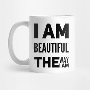 I am beautiful the way I am Mug